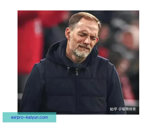 德甲战绩出色，图赫尔的战术体系持续引发关注